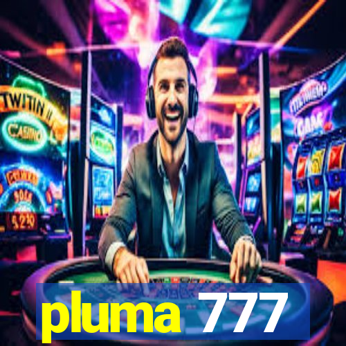 pluma 777